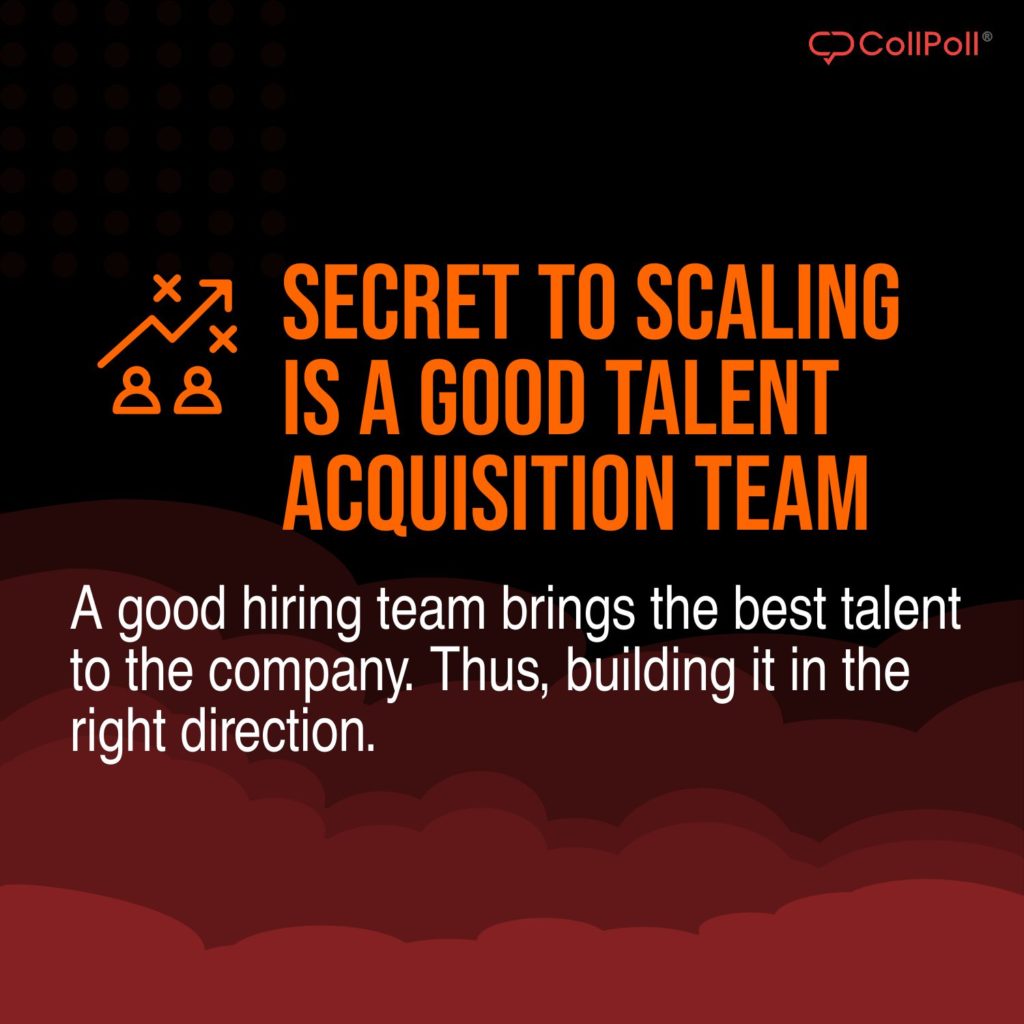 The Secret to Scaling Is a Good Talent Acquisition Team