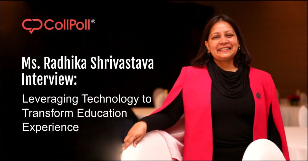 Ms. Radhika Shrivastava Interview: Leveraging Technology to Transform Education Experience