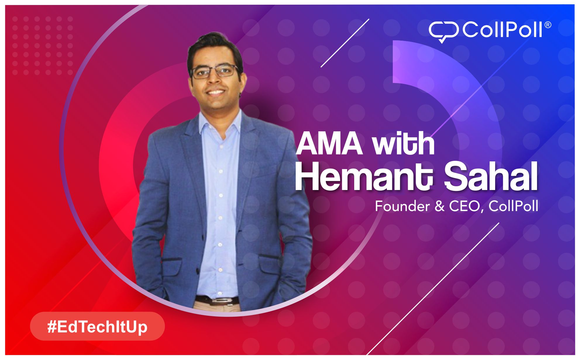 CollPoll’s Ask Me Anything (AMA) Series Featuring Hemant Sahal
