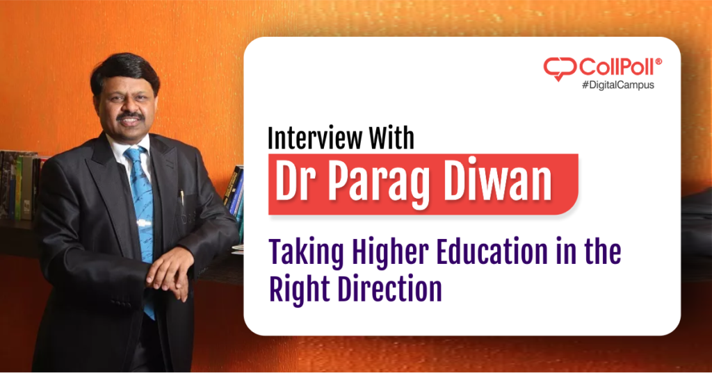 Interview With Dr Parag Diwan: Taking Higher Education in the Right Direction