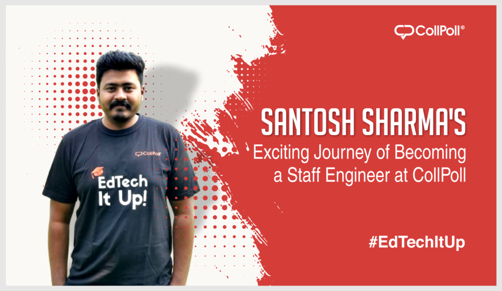 An Inside Look at Santosh Sharma's Journey to Becoming a Staff Engineer at CollPoll