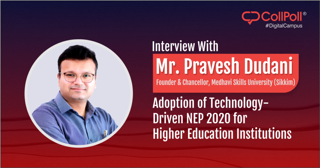 Interview with Mr. Pravesh Dudani: Adoption of Technology-Driven NEP 2020 for Higher Education Institutions