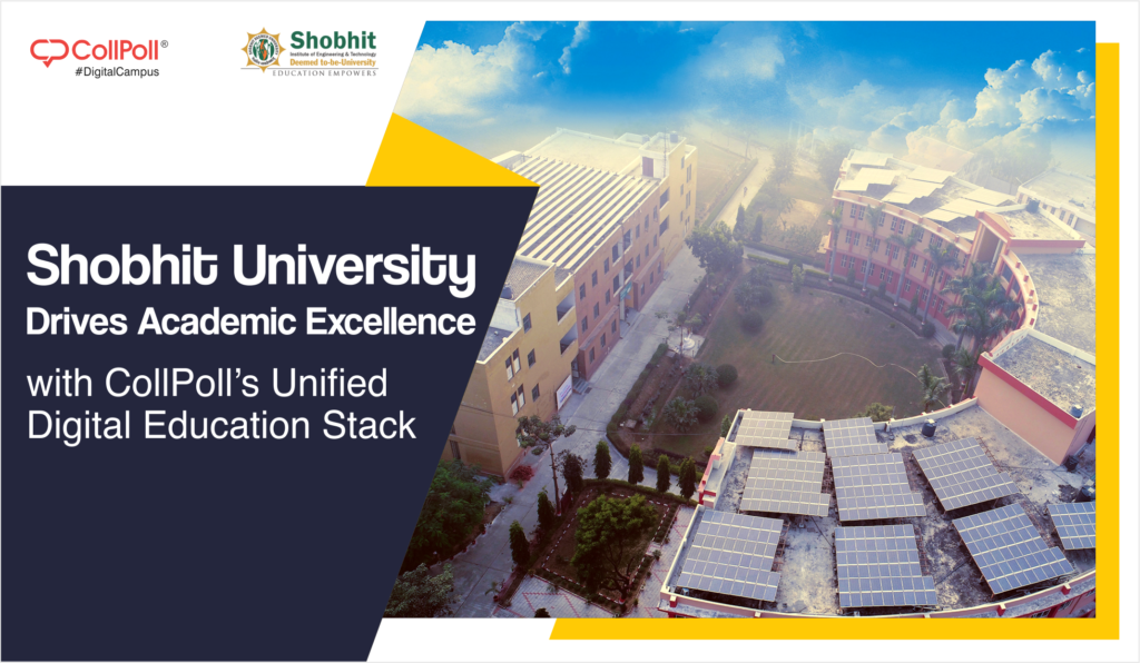 Shobhit University Drives Academic Excellence with CollPoll’s Unified Digital Education Stack