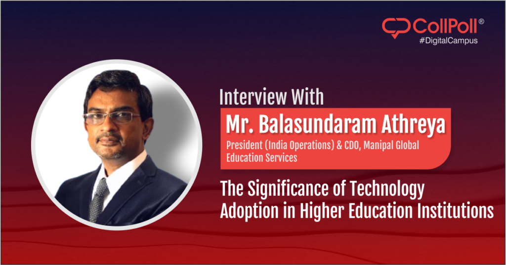 Interview With Mr. Balasundaram Athreya: The Significance of Technology Adoption in Higher Education Institutions